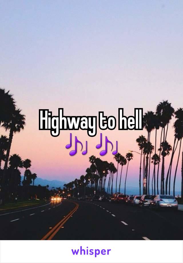 Highway to hell 🎶🎶