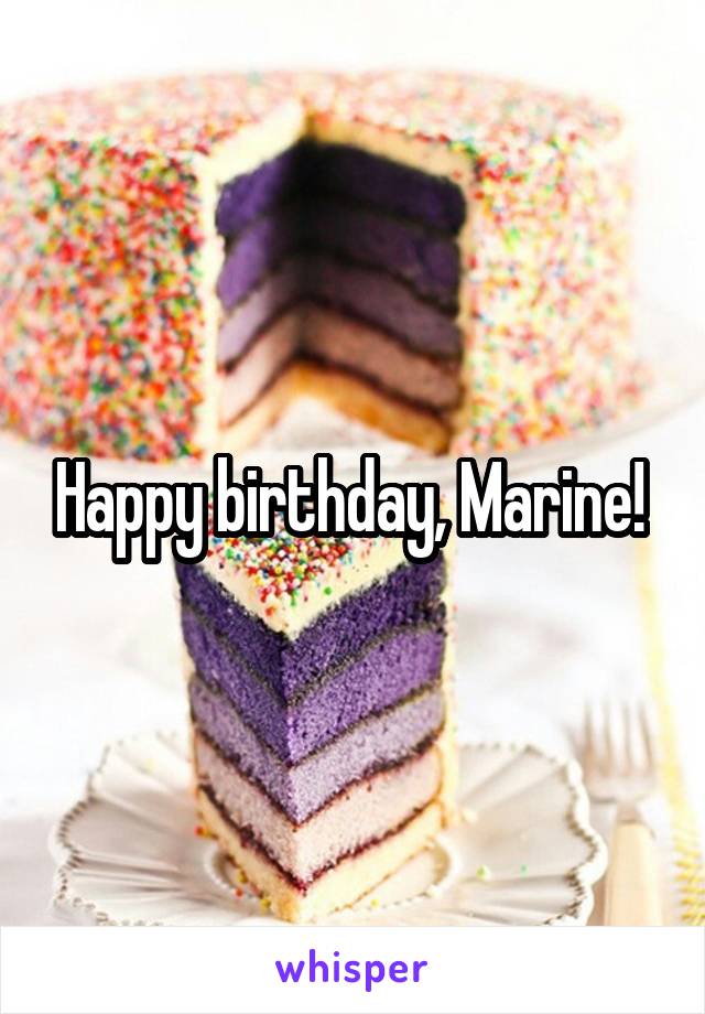 Happy birthday, Marine! 