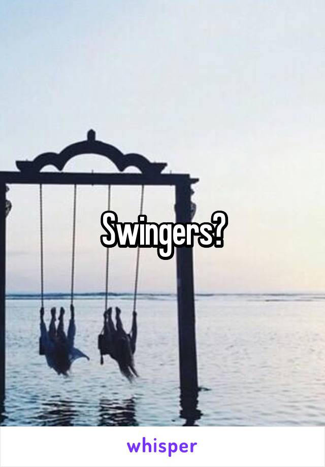 Swingers?