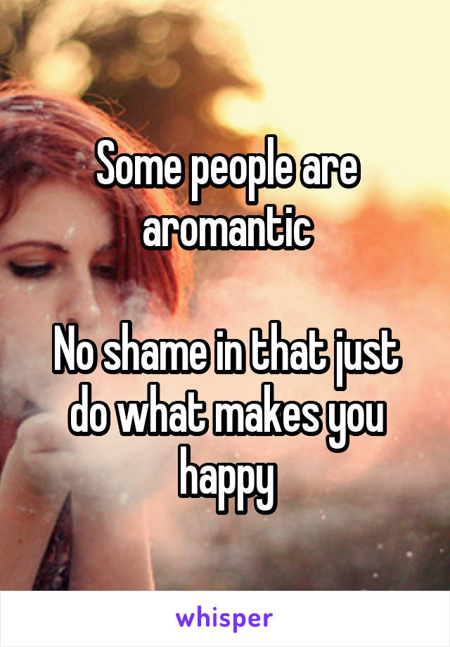 Some people are aromantic

No shame in that just do what makes you happy