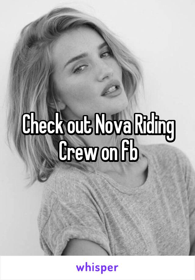 Check out Nova Riding Crew on fb