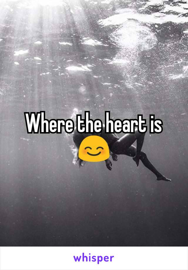 Where the heart is 😊
