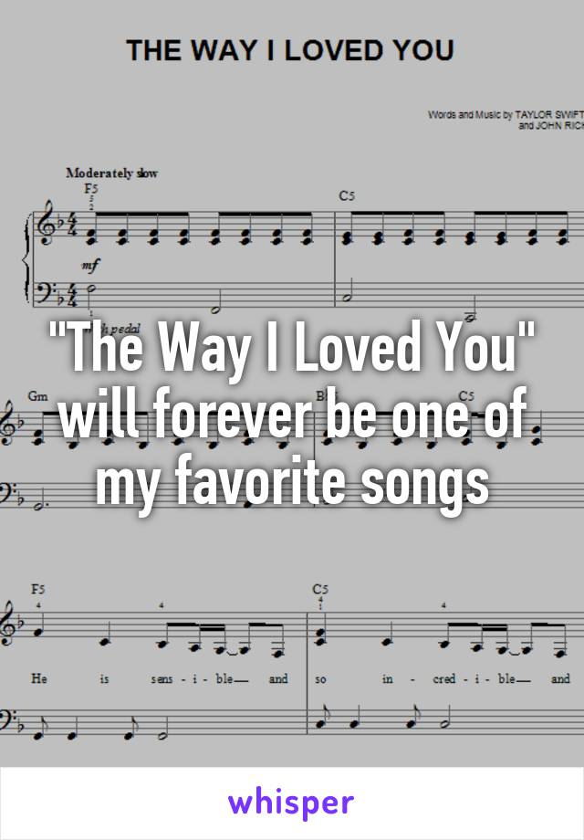 "The Way I Loved You" will forever be one of my favorite songs