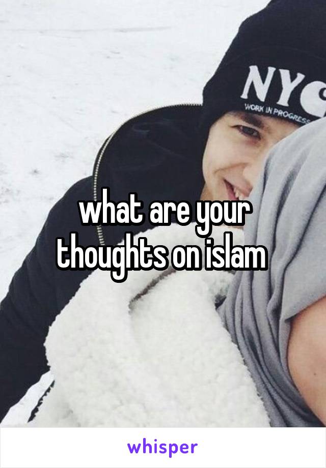 what are your thoughts on islam 