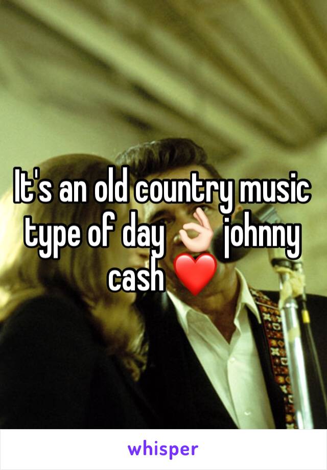 It's an old country music type of day 👌🏻 johnny cash ❤️