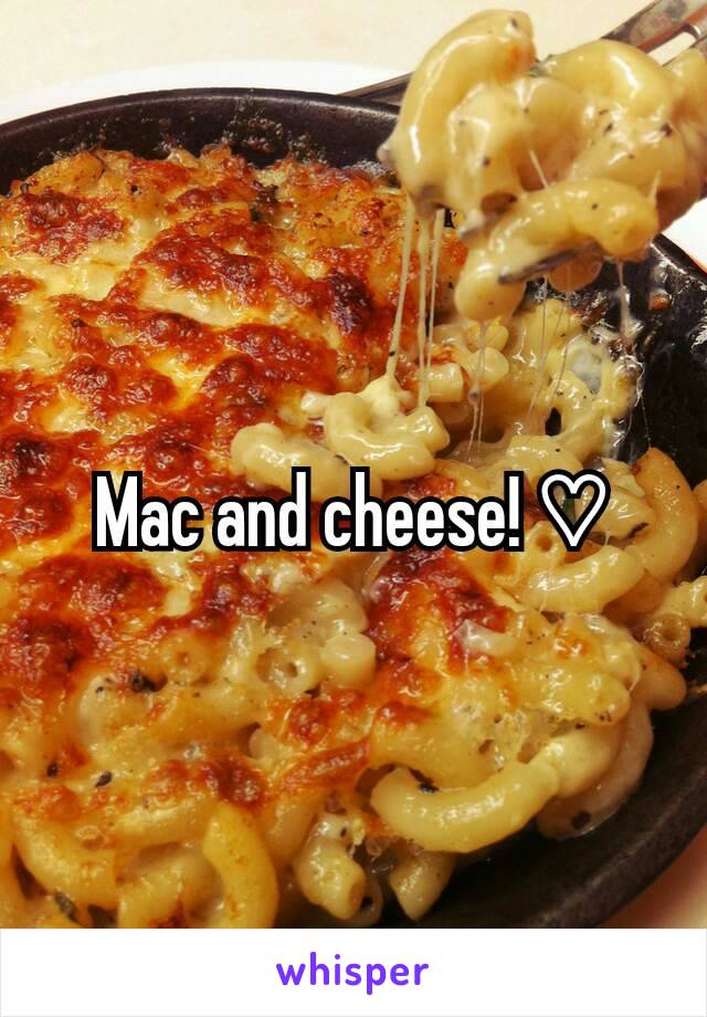 Mac and cheese! ♡