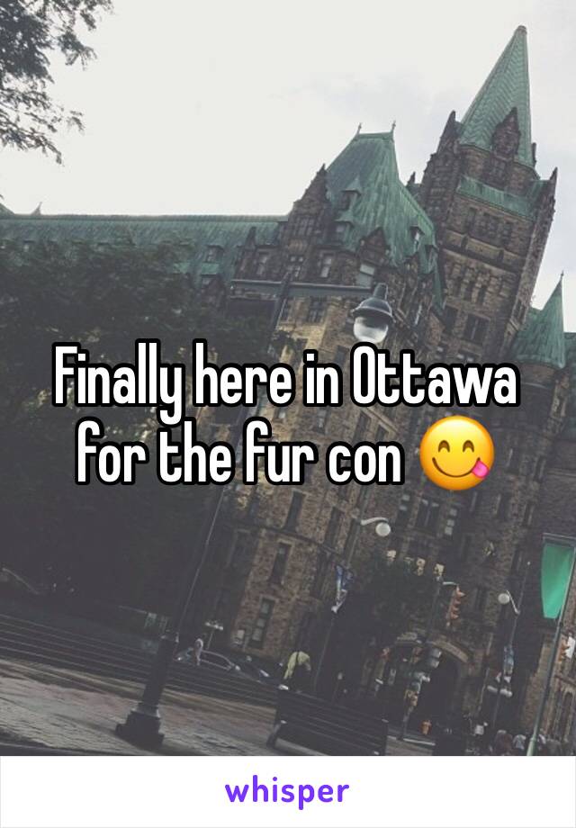 Finally here in Ottawa for the fur con ðŸ˜‹