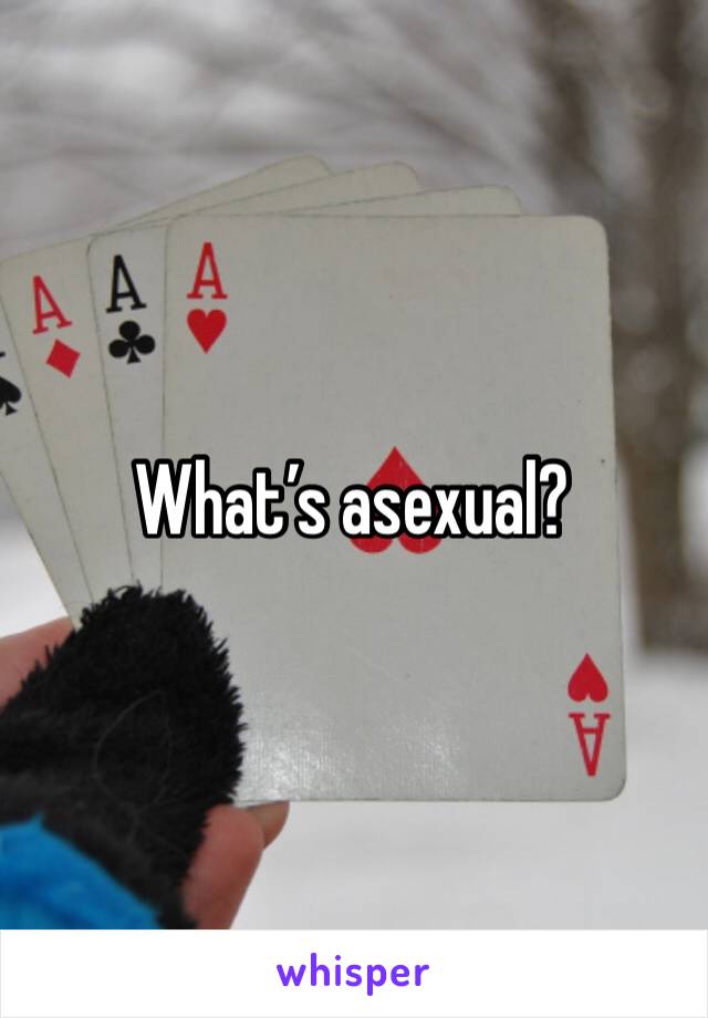 What’s asexual?