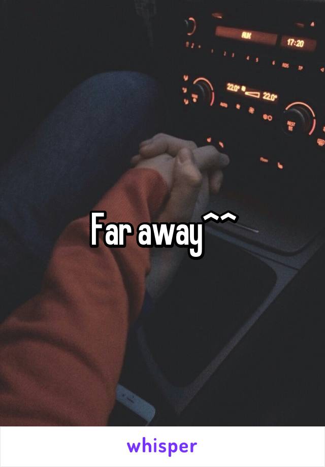 Far away^^