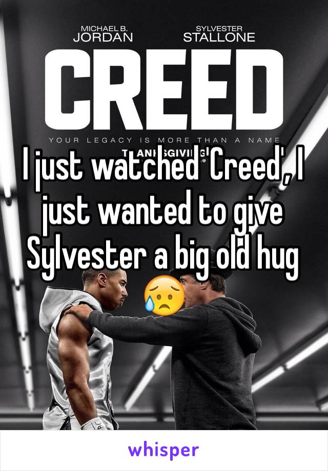 I just watched 'Creed', I just wanted to give Sylvester a big old hug 😥