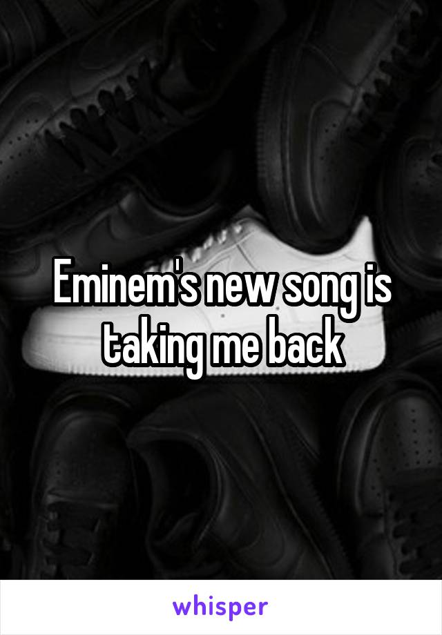 Eminem's new song is taking me back