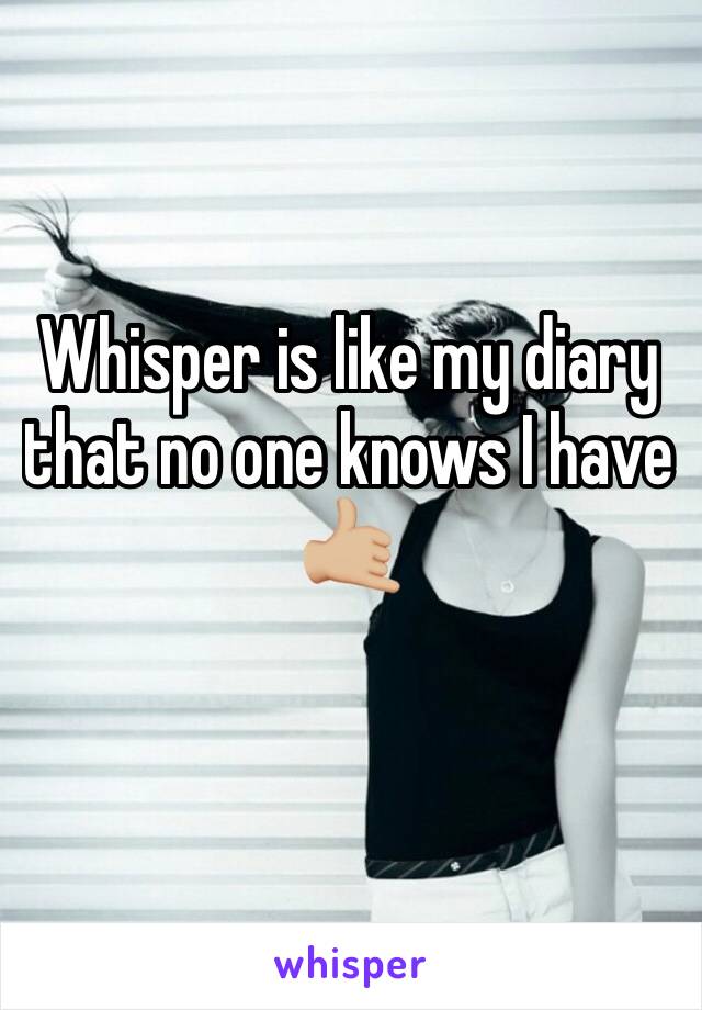 Whisper is like my diary that no one knows I have 🤙🏼