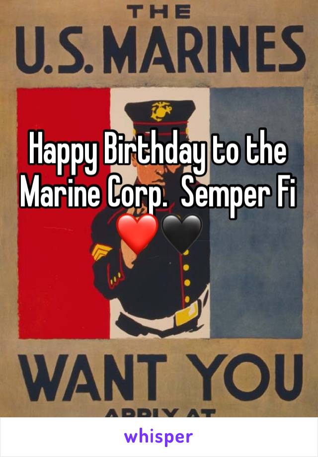 Happy Birthday to the Marine Corp.  Semper Fi â�¤ï¸�ðŸ–¤