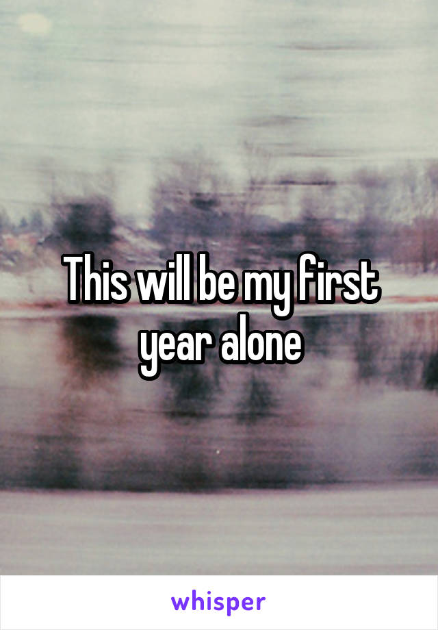 This will be my first year alone