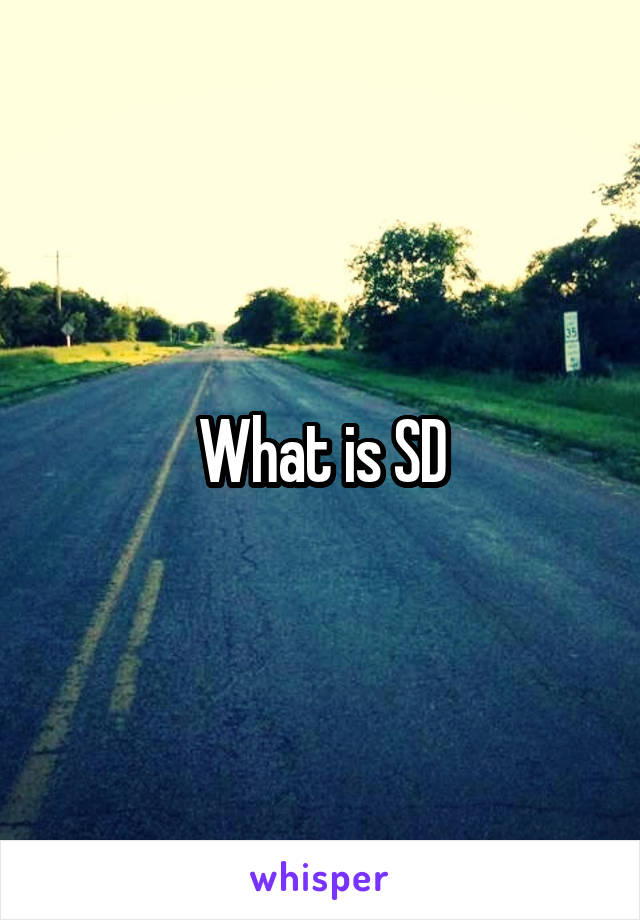 What is SD