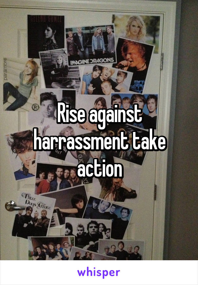 Rise against harrassment take action