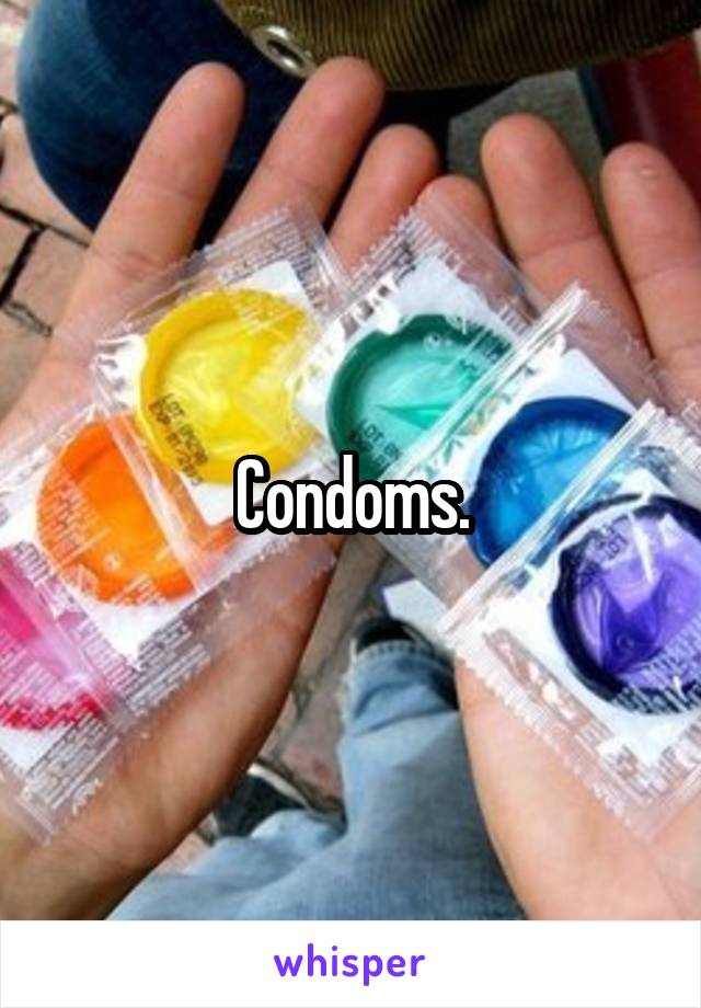 Condoms.