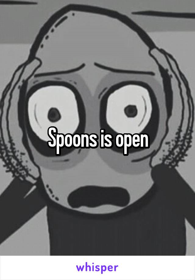 Spoons is open