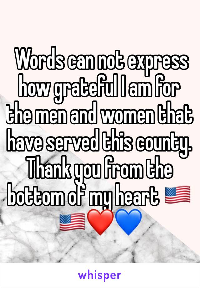  Words can not express how grateful I am for the men and women that have served this county. Thank you from the bottom of my heart 🇺🇸🇺🇸❤️💙