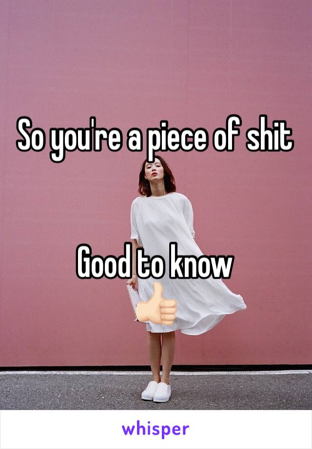 So you're a piece of shit


Good to know
👍🏻