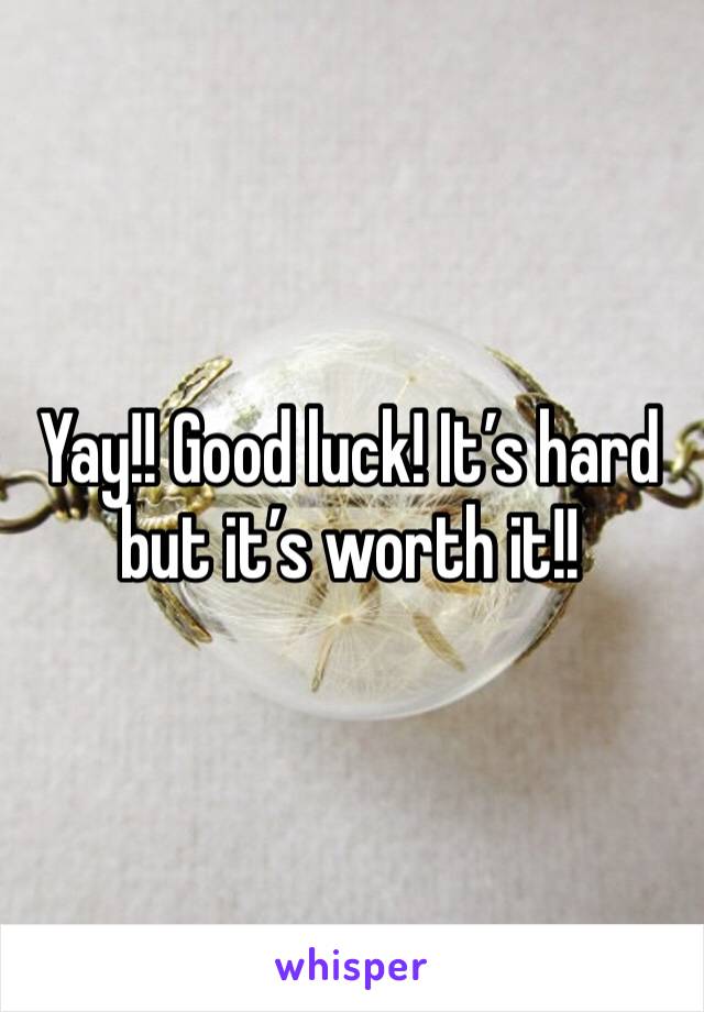 Yay!! Good luck! It’s hard but it’s worth it!!