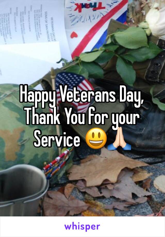 Happy Veterans Day, Thank You for your Service 😃🙏🏻