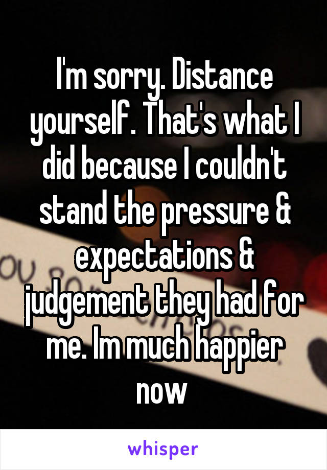 I'm sorry. Distance yourself. That's what I did because I couldn't stand the pressure & expectations & judgement they had for me. Im much happier now 