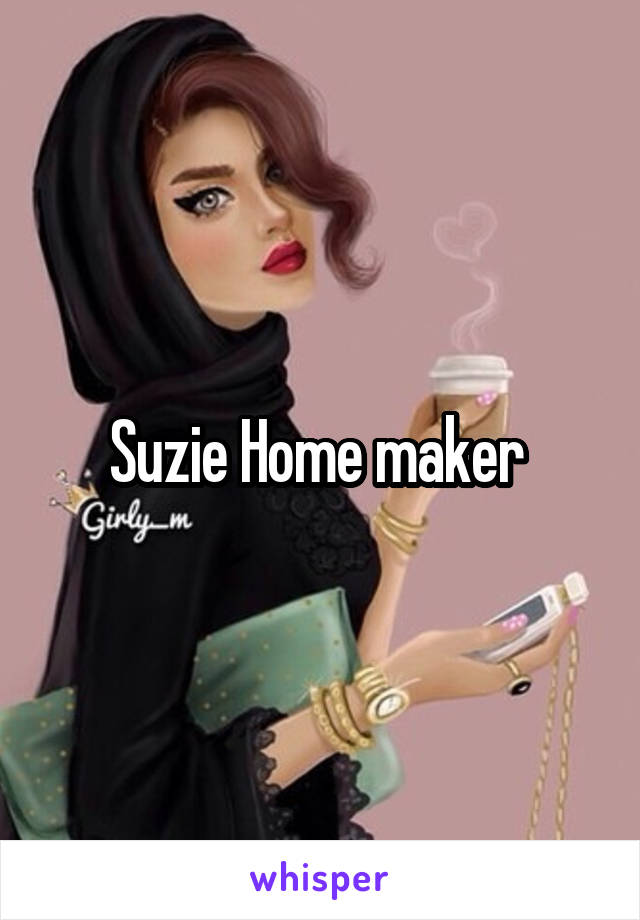 Suzie Home maker 