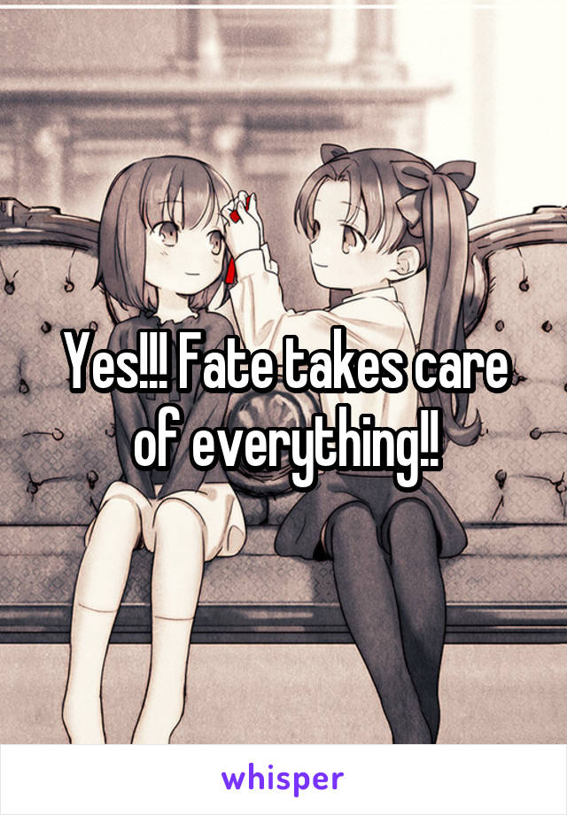 Yes!!! Fate takes care of everything!!