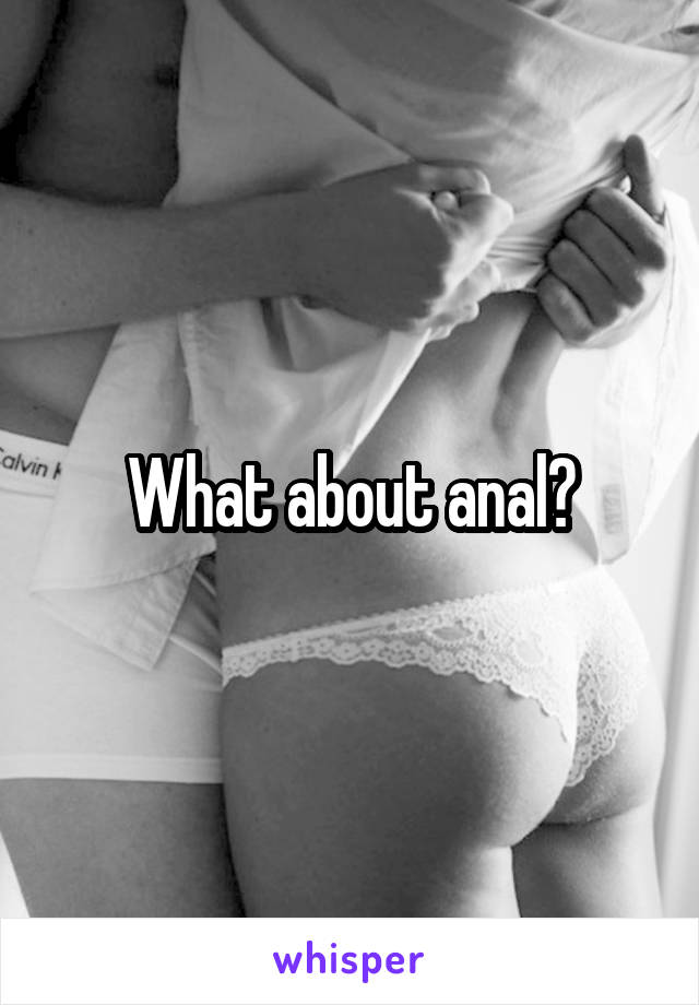What about anal?