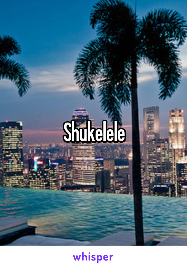 Shukelele