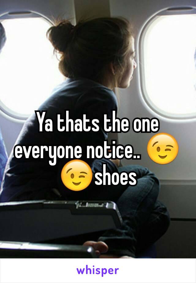 Ya thats the one everyone notice.. 😉😉shoes