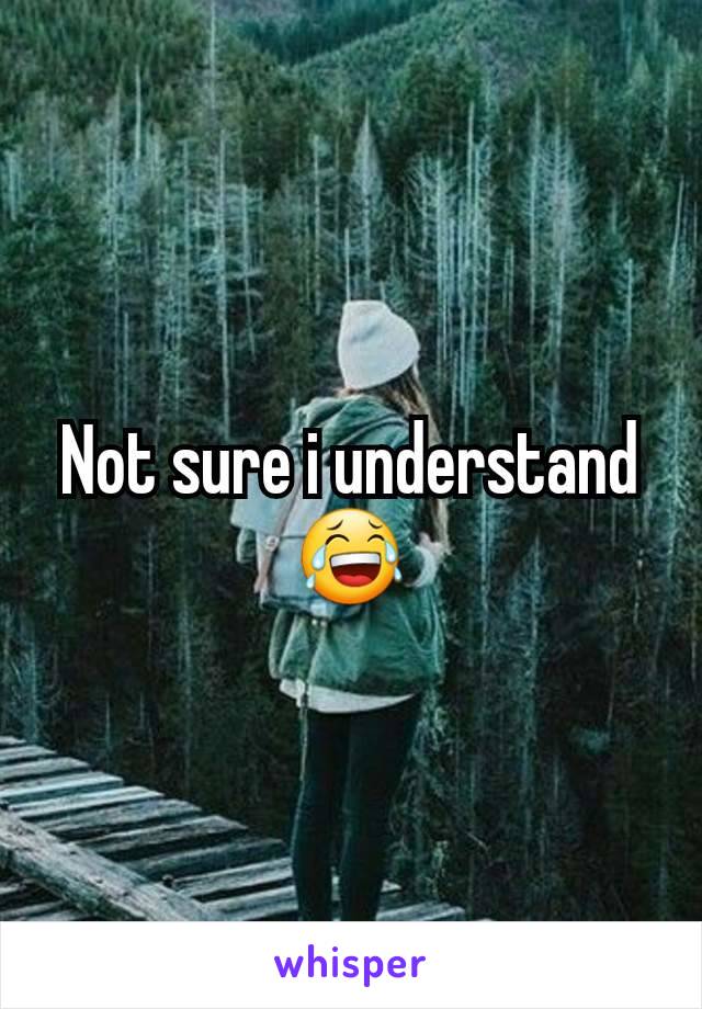 Not sure i understand 😂