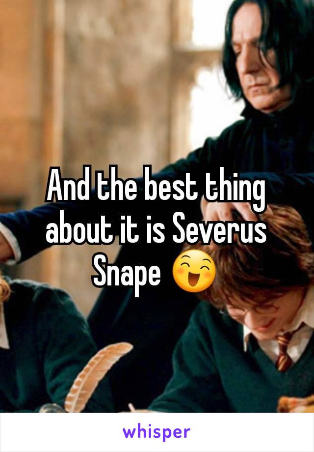 And the best thing about it is Severus Snape 😄