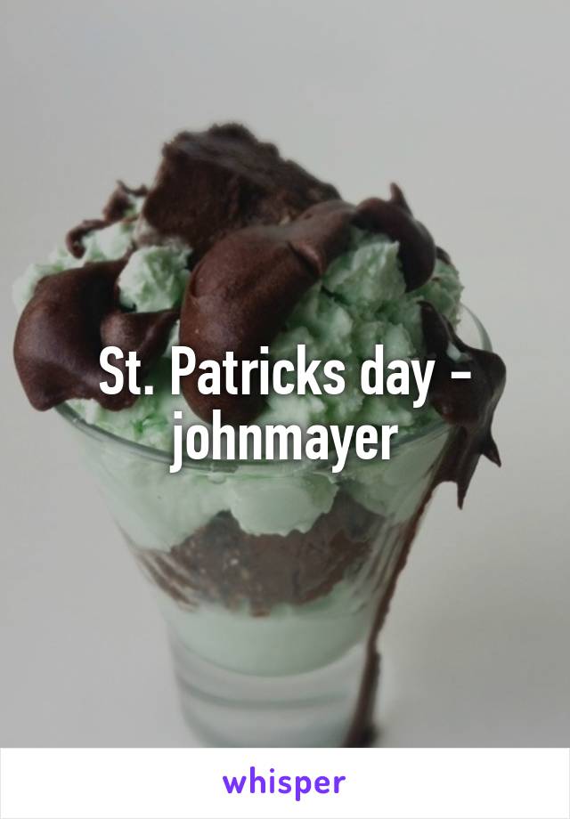 St. Patricks day - johnmayer