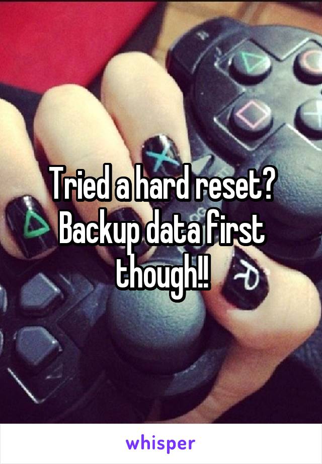 Tried a hard reset? Backup data first though!!