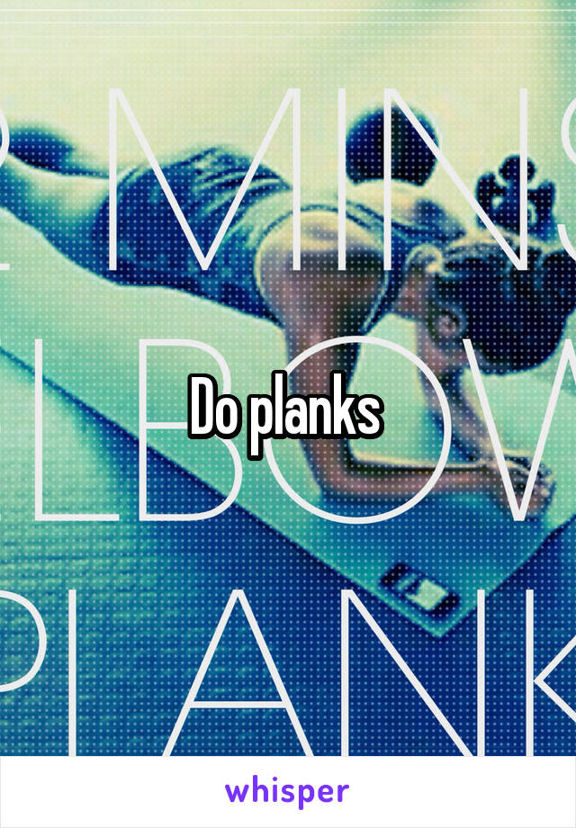 Do planks 