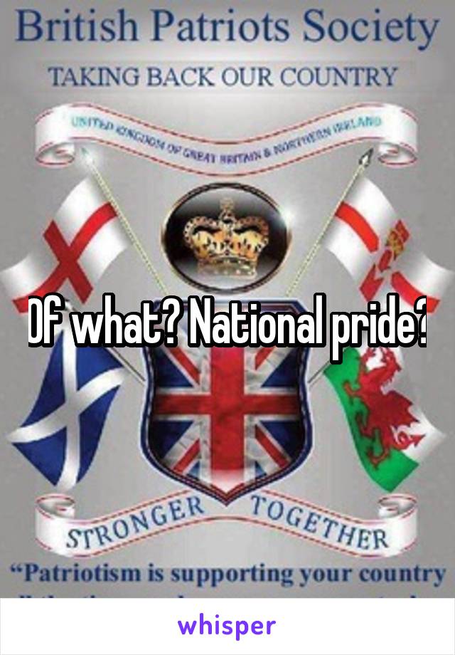 Of what? National pride?