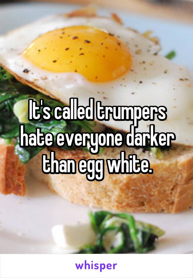 It's called trumpers hate everyone darker than egg white.