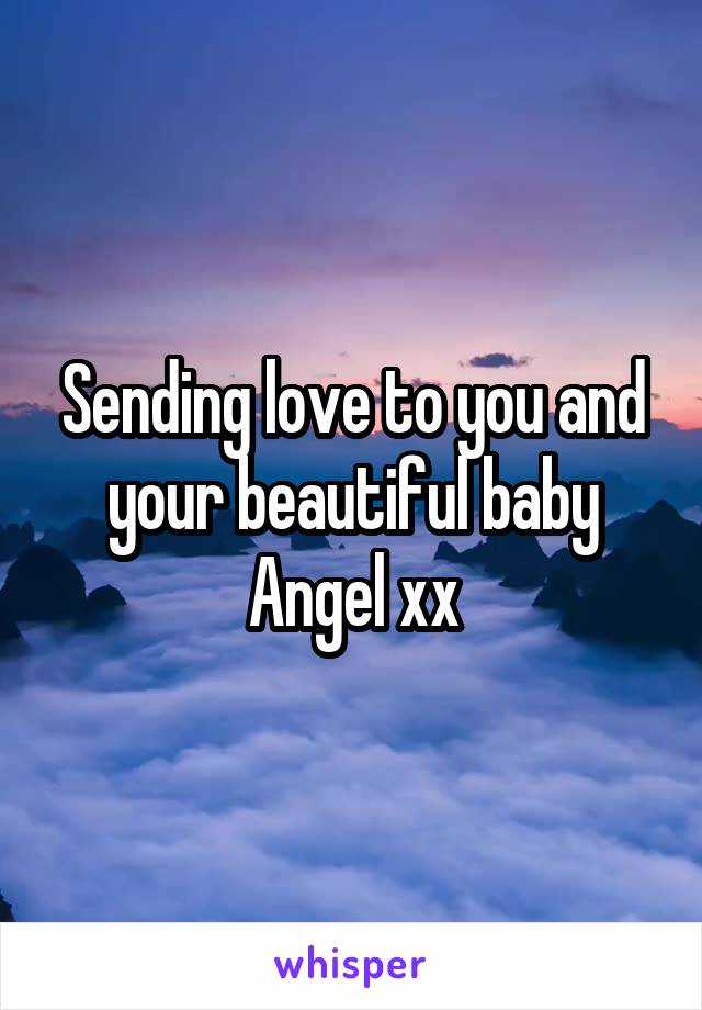 Sending love to you and your beautiful baby Angel xx