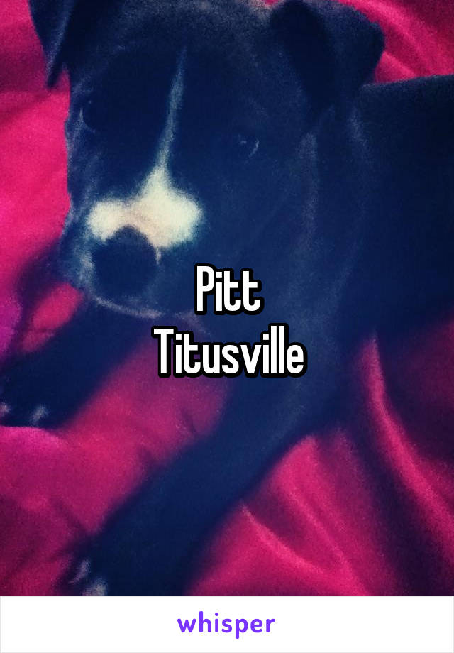 Pitt
Titusville