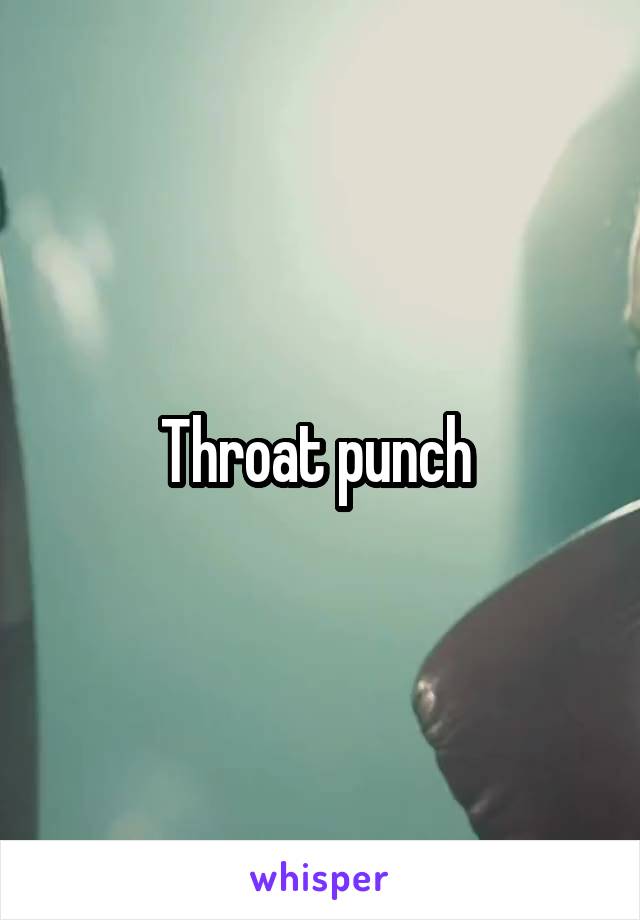 Throat punch 