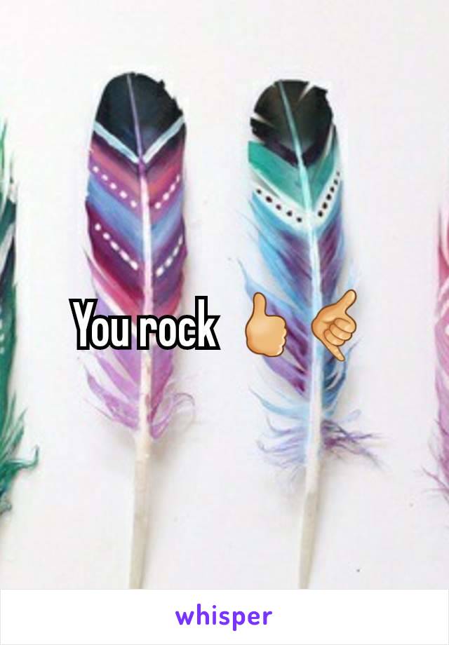 You rock 🖒🤙