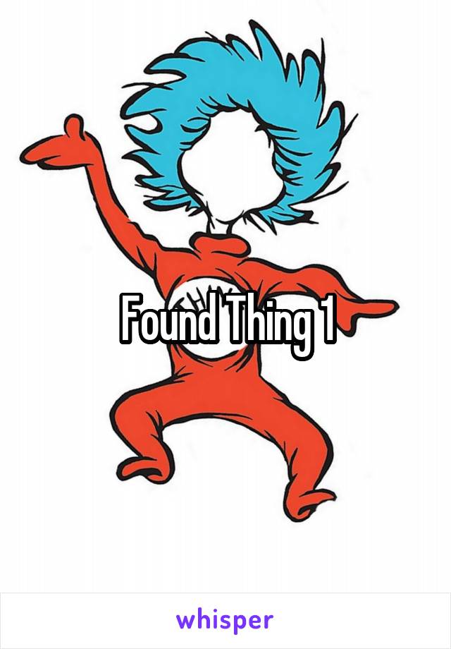 Found Thing 1