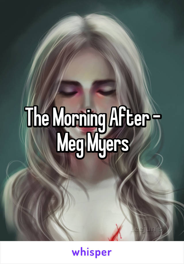 The Morning After - Meg Myers