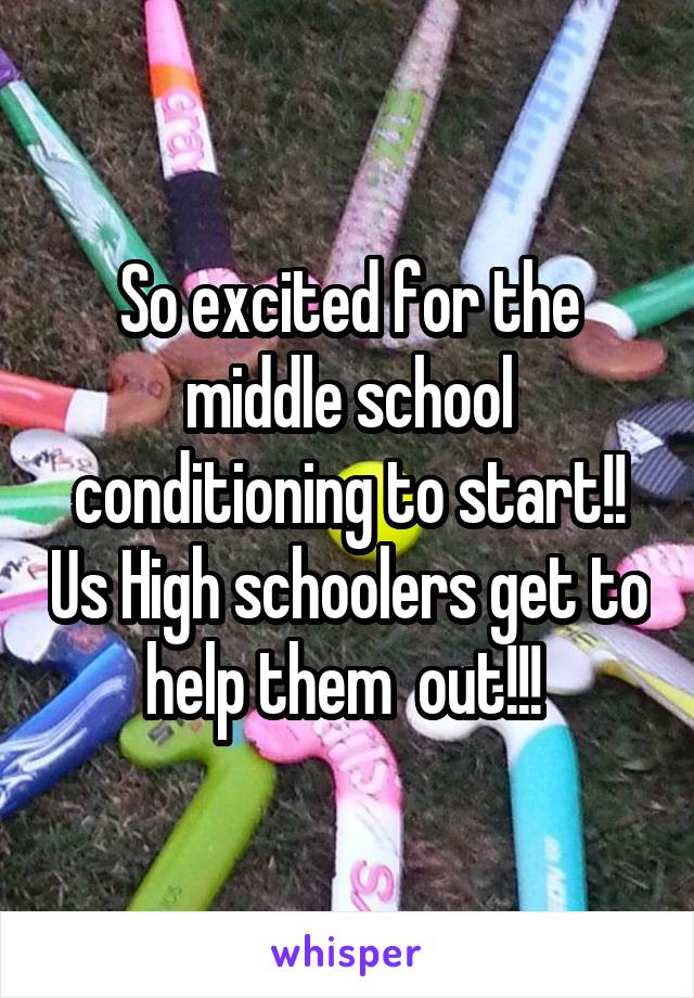 So excited for the middle school conditioning to start!! Us High schoolers get to help them  out!!! 