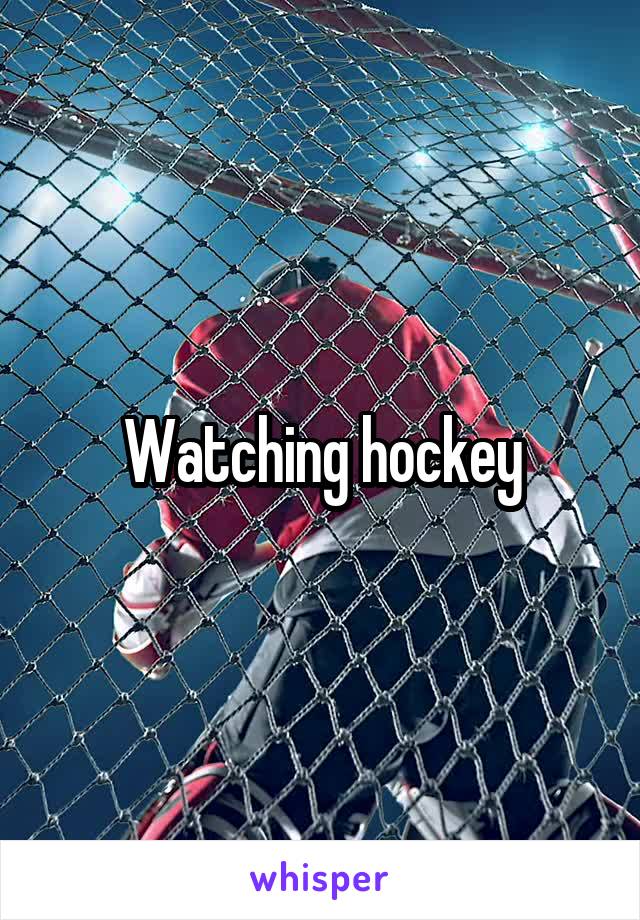 Watching hockey