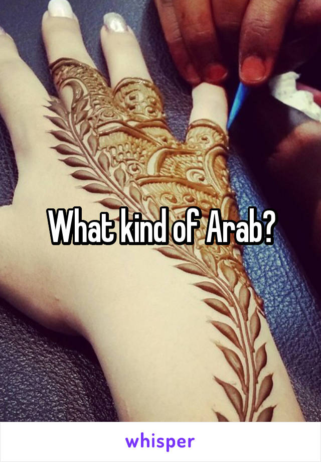 What kind of Arab?