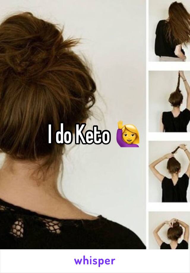 I do Keto 🙋‍♀️