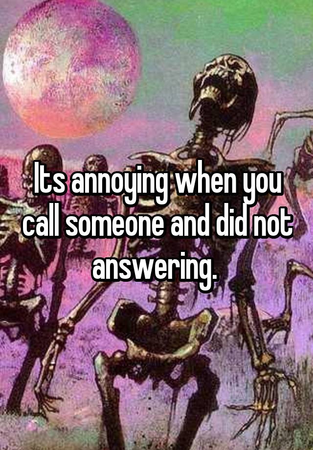 its-annoying-when-you-call-someone-and-did-not-answering